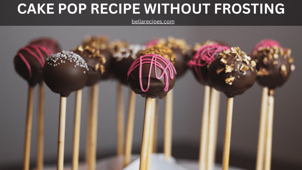 CAKE POP RECIPE WITHOUT FROSTING