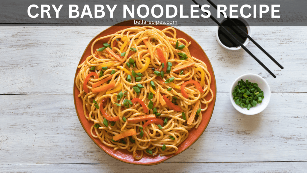 CRY BABY NOODLES RECIPE